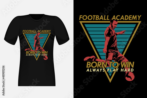 Football Academy Born To Win Silhouette Vintage T-Shirt Design