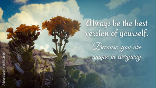 Konstfotografi Motivational and inspirational quote - Always be the best version of yourself, With flower and blue sky background