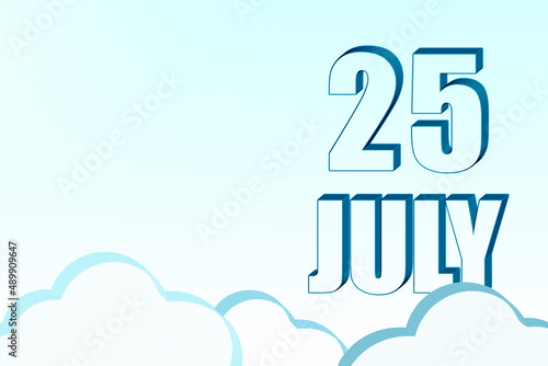 3d calendar with the date of 25July on blue sky with clouds, copy space. 3D text. Illustration. Minimalism. © Alena