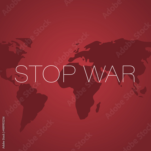 Vector set of illustrations Stop war. Panet earth and world map with words. Red color.