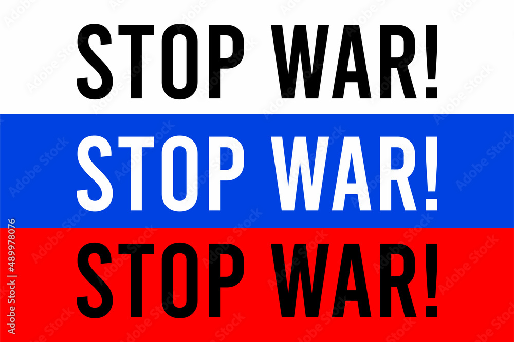 Stop war. The flag of Russia and the inscription - Stop war. Conceptual illustration of the conflict between Russia and Ukraine