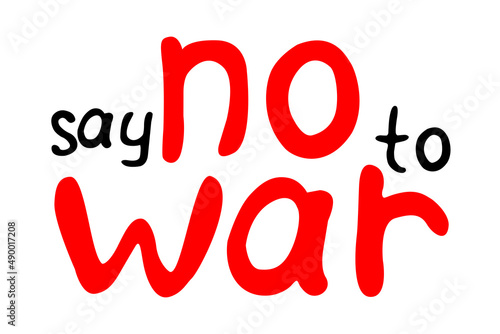 Say NO to WAR - vector inscription doodle handwritten on theme of world peace, pacifism. For flyers, stickers, posters