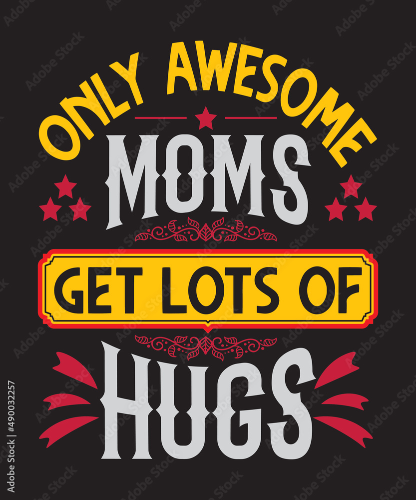 only awesome moms get lost of hugs t-shirt design