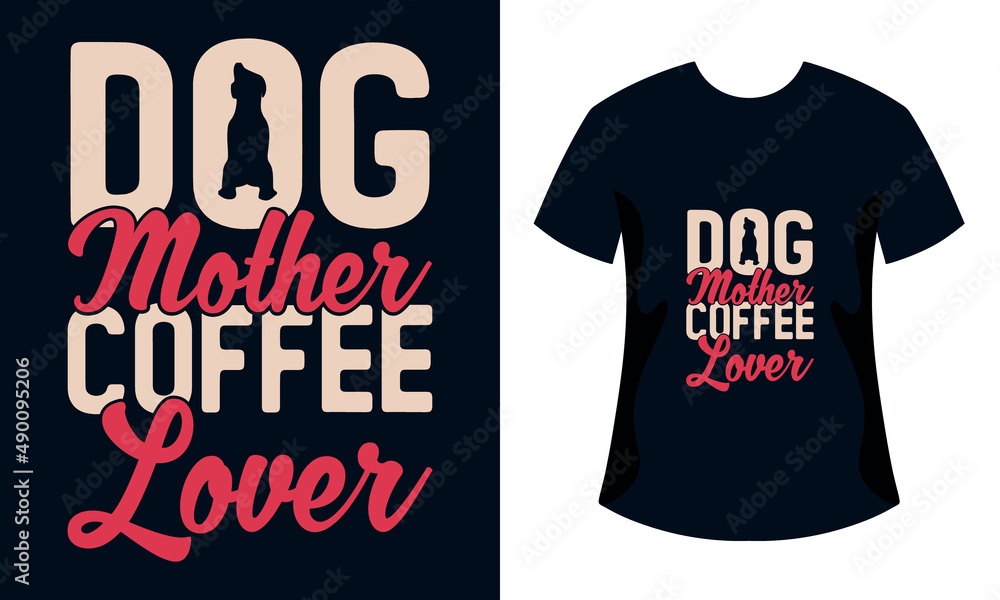 Obraz premium Dog Mother Coffee Lover_Mothers Day T-Shirt Design, Dog Lover, Dog Mom