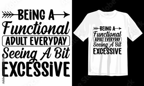 Being A Functional Adult Everyday Seeing A Bit Excessive. This is My New MOM DAD SVG T Shirt Design. 