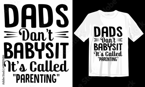 Dads Don't Babysit It's Called Parenting. This is My New MOM DAD SVG T Shirt Design.