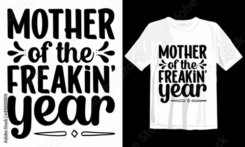 Mother Of The Freakin Year. This is My New MOM DAD SVG T Shirt Design. photo