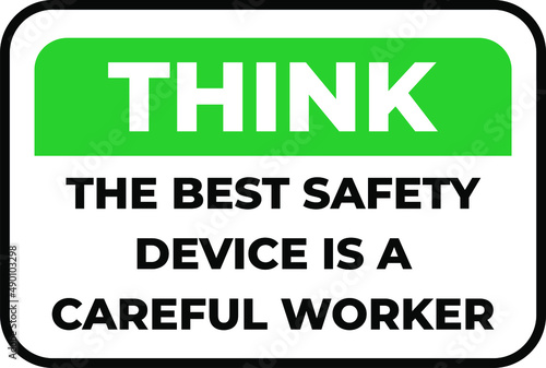 safety sign. think the best safety is a careful worker