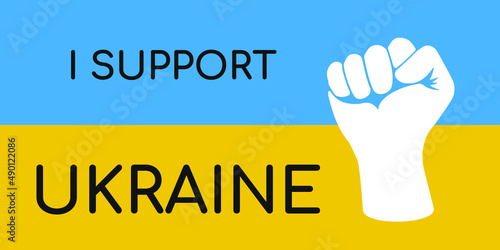 I support Ukraine. Stop the war. Hand in a fist on the background of the Ukrainian flag. Vector illustration.