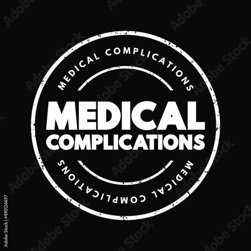 Medical complications - unfavorable result of a disease, health condition, or treatment, text concept for presentations and reports