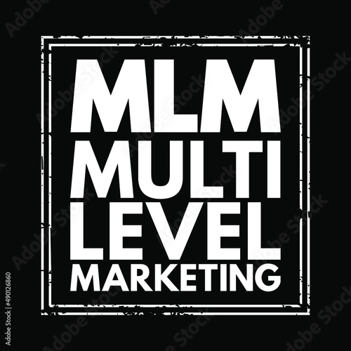 MLM Multi Level Marketing - monetary strategy used by direct sales companies to encourage existing distributors to recruit new distributors, text stamp concept for presentations and reports