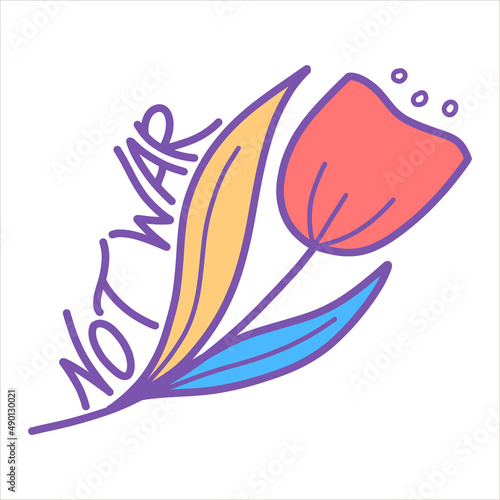 Vector illustration with a flower and the inscription NOT WAR in hippie style, agitation for peace, world peace.