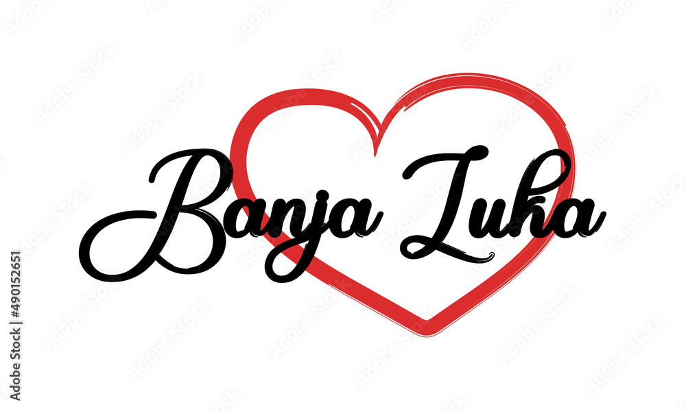 Banja Luka With Heart Card . Lettering And Typographic Design . City In Bosnia And Herzegovina Banja Luka With Heart Card . Lettering And Typographic Design . City In Bosnia And Herzegovina