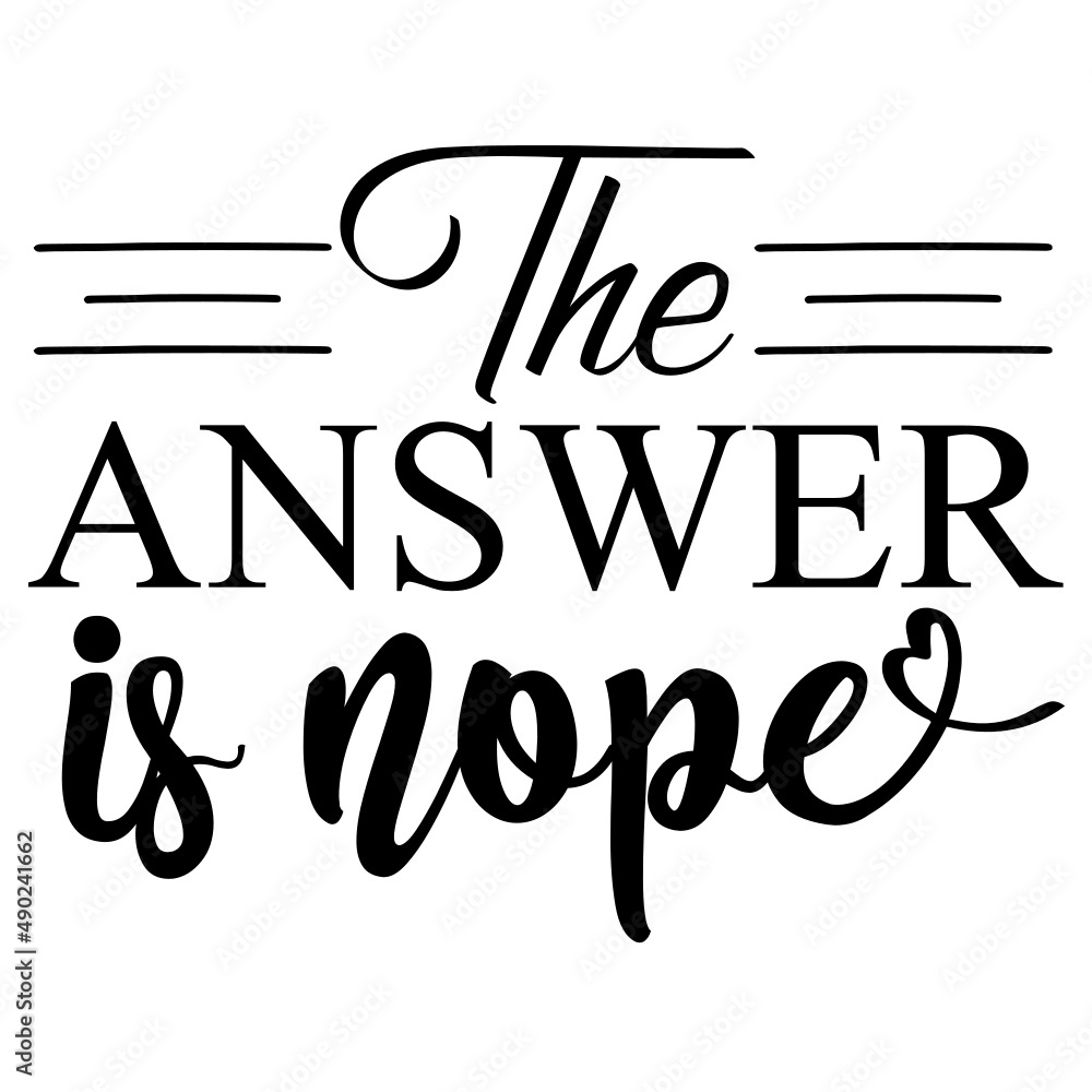 Obraz premium The Answer Is Nope