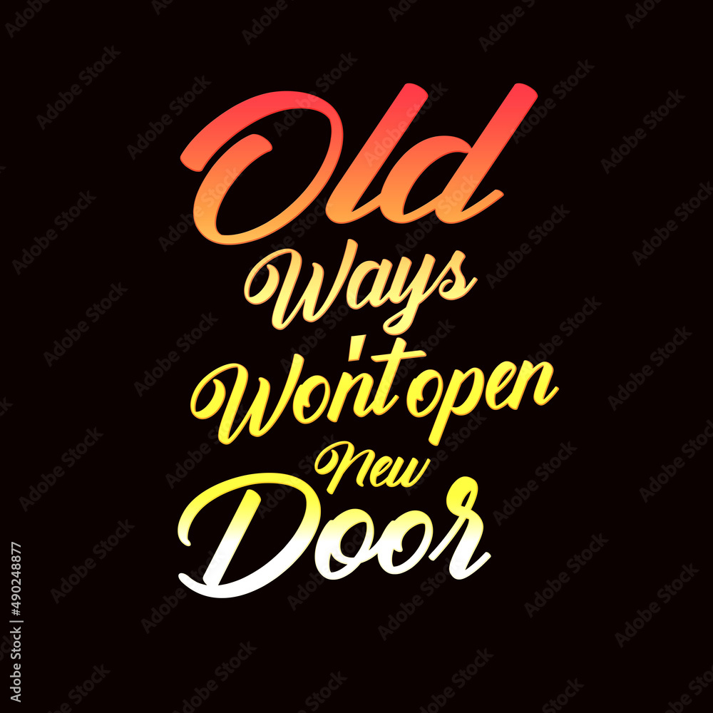 T shirt Typography old ways won't open new doors, T shirt art T shirt Typography old ways won't open new doors, T shirt art