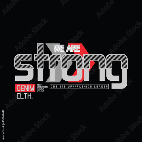 We are strong, slogan tee graphic typography for print t shirt design,vector illustration