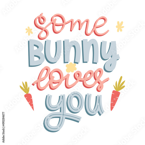 Some bunny loves you. Hand lettering with doodle carrots and flowers. Handwritten phrase for gretteng cards, kids clothes. Cute colorful vector illustration isolated on white background