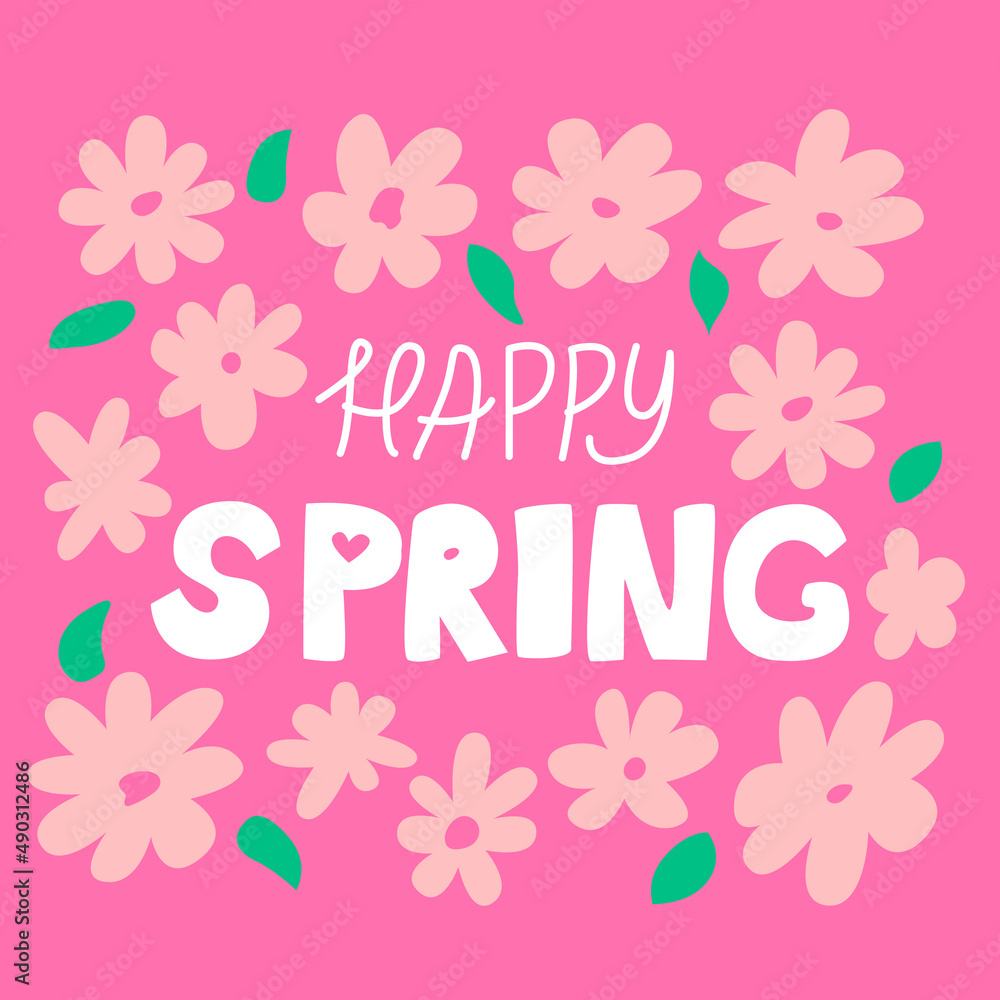 Happy spring vector lettering with pink flowers. Cute illustration of greeting card with text and flowers around Happy spring vector lettering with pink flowers. Cute illustration of greeting card with text and flowers around