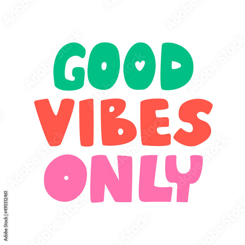 Good vibes only. Vector lettering in hippie style. Colorful illustration on isolated background