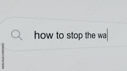 How to stop the war - Internet browser search bar question typing war related question with camera movement.