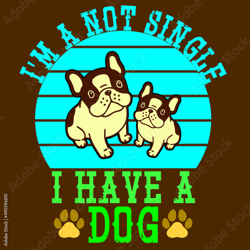 I'M A NIT SINGLE I HAVE A DOG T-SHIRT DESIGN VECTOR FILE