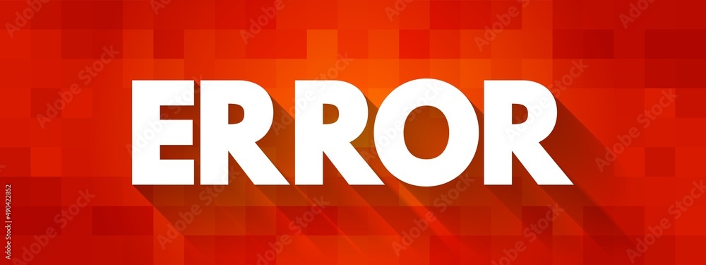 Error - act or statement that is not right or true or proper, text concept background Error - act or statement that is not right or true or proper, text concept background