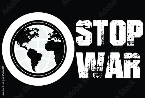 Stop War Isolated with black background. The armed conflict in Ukraine must be stopped! Stop war between rusia and ukraine with world logo
