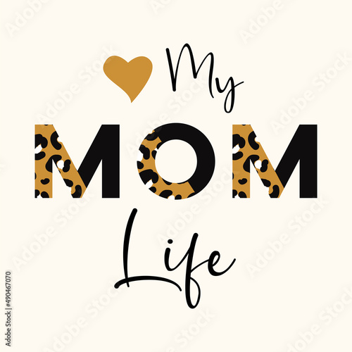 Love my Mom life quote leopard letters for t-shirt print