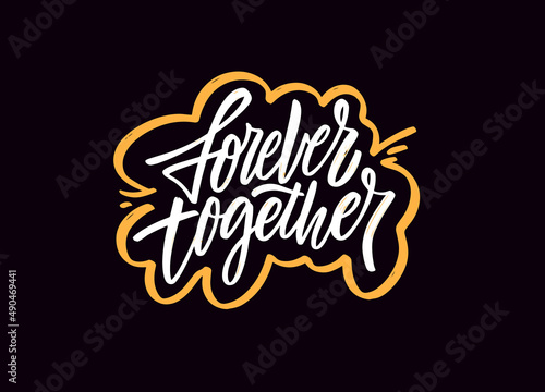 Forever Together text. Hand drawn white color script lettering phrase.