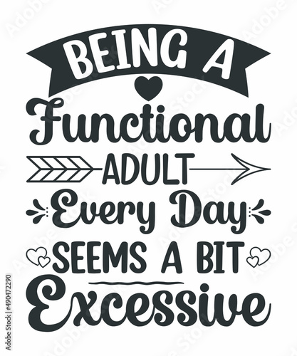 Being a functional adult Every day seems a bit excessive