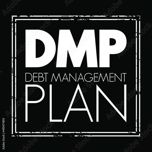 DMP Debt Management Plan - helps you to manage your debts and pay them off at a more affordable rate by making reduced monthly payments, acronym text stamp