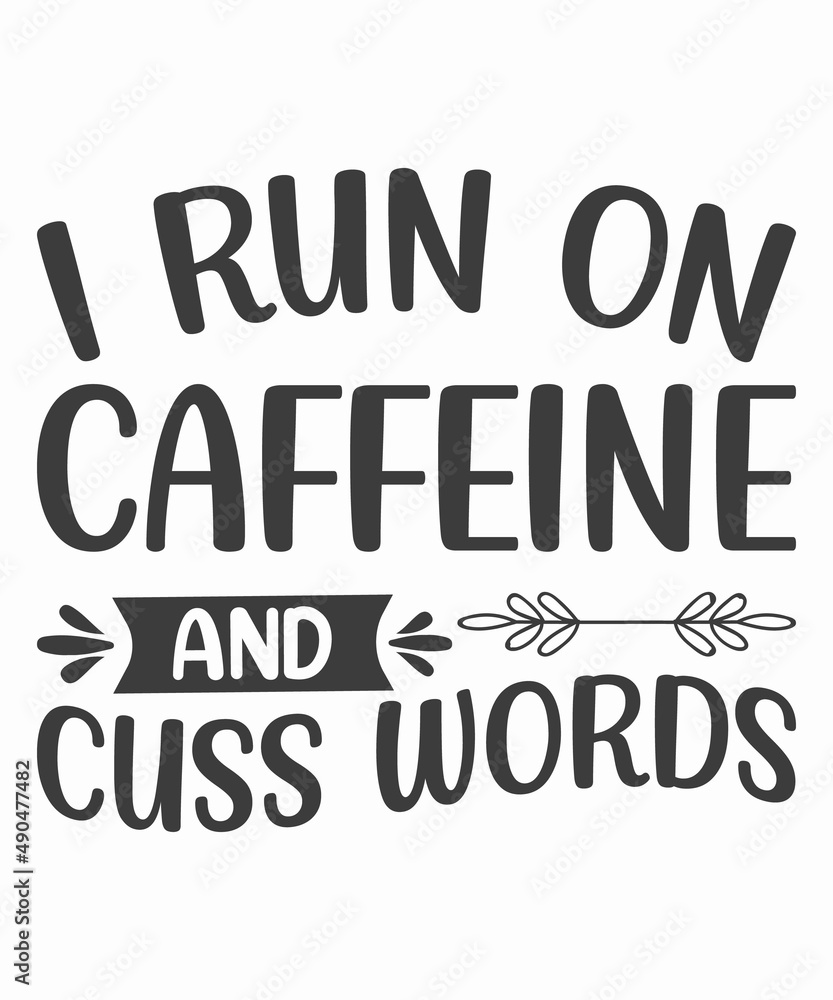 I run On Caffeine Chaos and Cuss Words - Coffee design