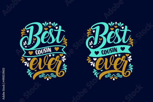 "best cousin ever" typography lettering for  shirt, t-shirt, postcard, card, wish, template