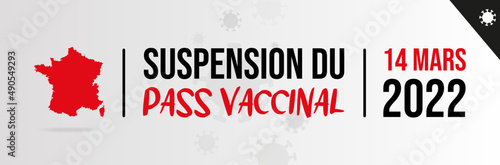 Pass vaccinal - Suspension du pass, en France, le 14 mars 2022 - Bannière autour du Covid