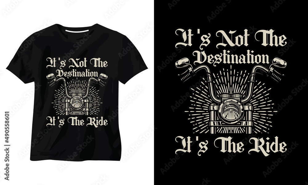 it's not the destination it's the ride t-shirt design it's not the destination it's the ride t-shirt design