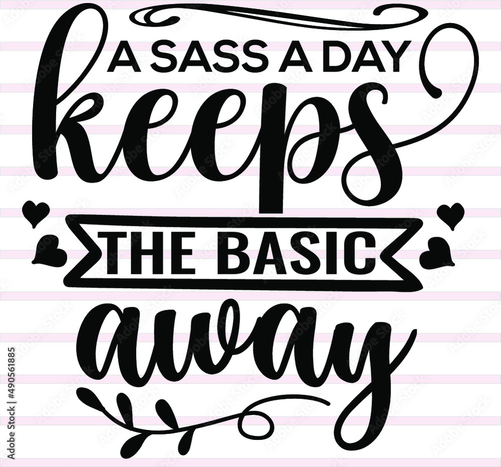 Fototapeta premium Sassy t shirt and svg design