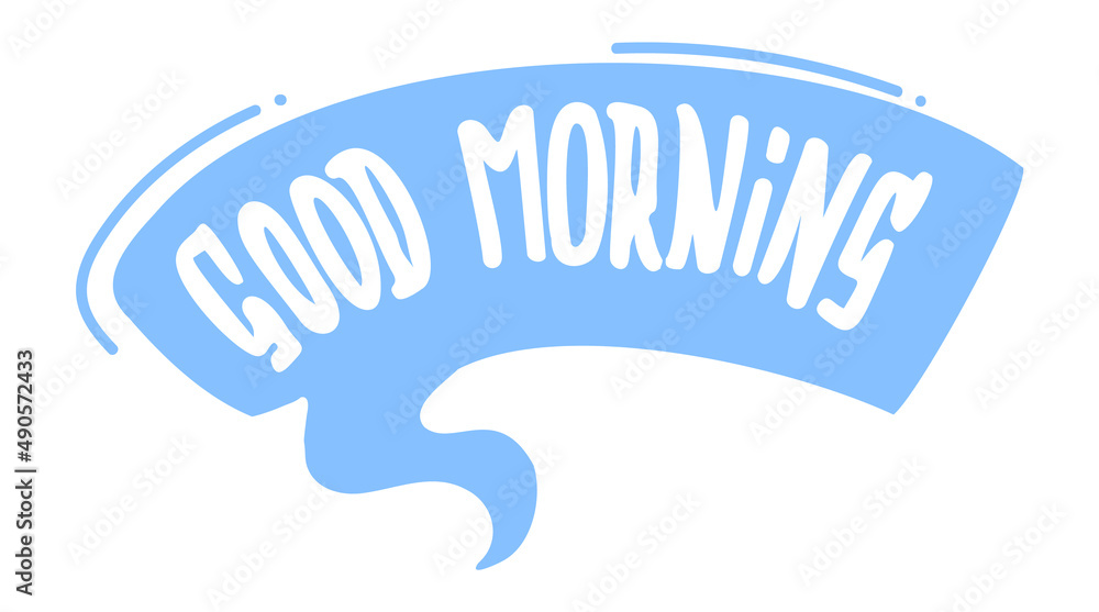 Good morning chat message. Speech text sticker Good morning chat message. Speech text sticker