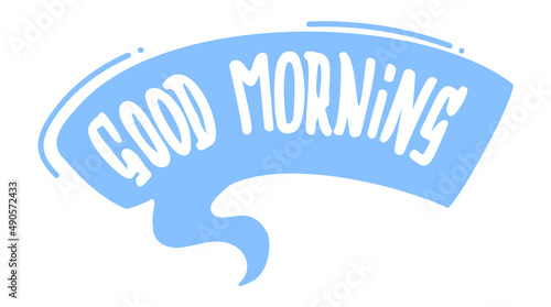 Good morning chat message. Speech text sticker