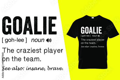 Goalie funny definition t shirt design