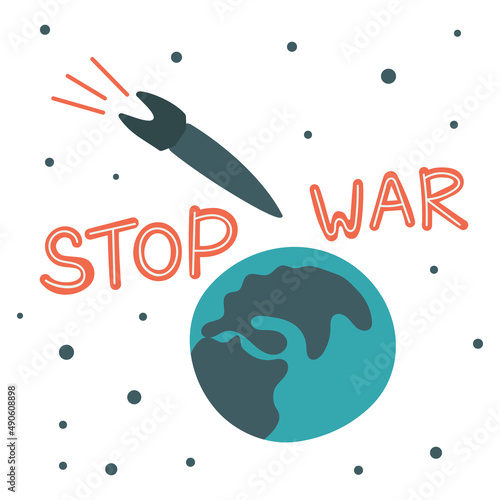 Military missile flies to the Earth. Flat vector illustration. Quote "Stop the war".  No war concept.