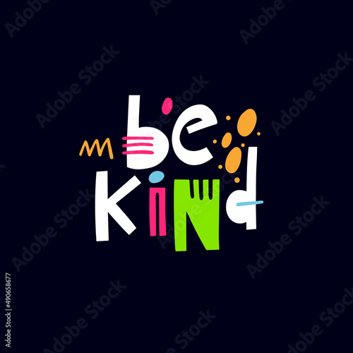 Be Kind. Colorful lettering phrase. Modern typography poster. Vector illustration.