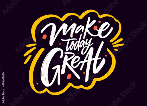 Make today great. Modern colorful script calligraphy. Fashion phrase.