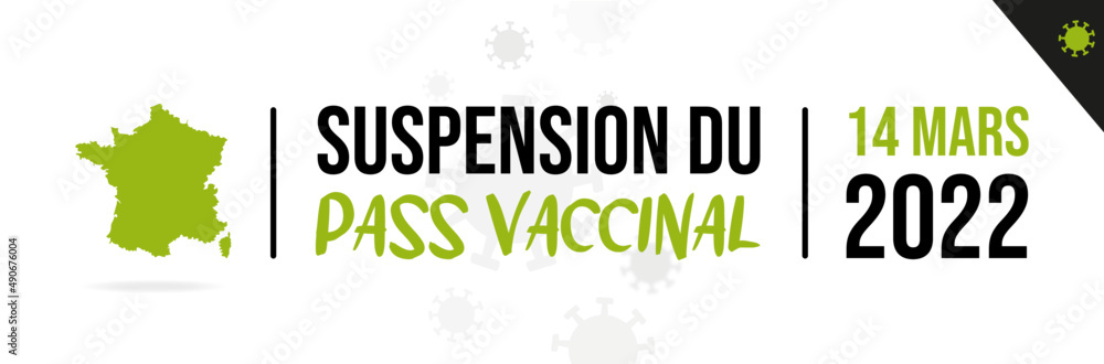 Suspension du pass vaccinal - Levée des restrictions liées à la crise du Covid - 14 mars 2022