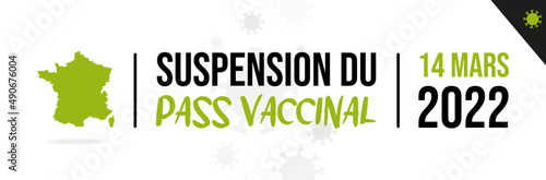Suspension du pass vaccinal - Lev  e des restrictions li  es    la crise du Covid - 14 mars 2022