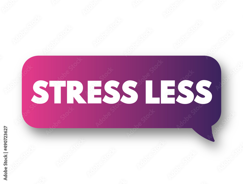 Stress Less text message bubble, concept background Stress Less text message bubble, concept background