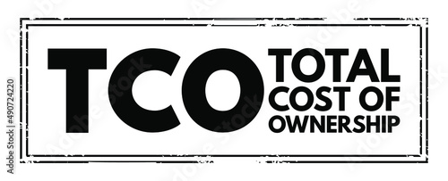 TCO Total Cost of Ownership - purchase price of an asset plus the costs of operation, acronym text stamp