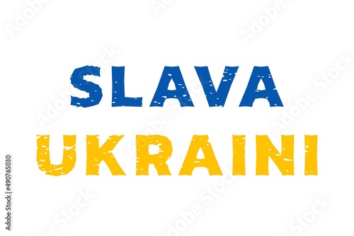 Slava Ukraini Ukraine Nationalism Slogan Related With Ukraine War Conflict With Russia Invasion photo