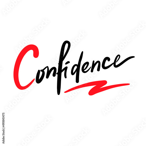Confidence - inspire motivational quote. Hand drawn beautiful lettering. Print for inspirational poster, t-shirt, bag, cups, card, flyer, sticker, badge. Cute funny vector writing