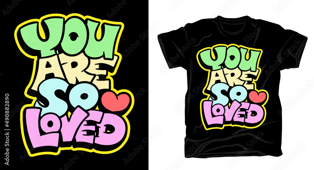 You are so loved hand drawn typography t shirt design
