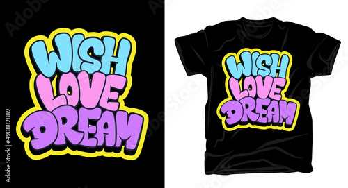 Wish love dream hand drawn typography t shirt design